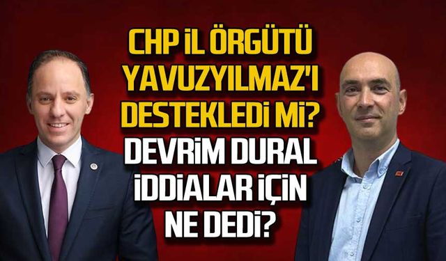 CHP İl Örgütü Yavuzyılmaz'ı destekledi mi? Devrim Dural iddialar için ne dedi?