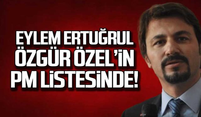 Eylem Ertuğrul Özgür Özel'in PM listesinde!