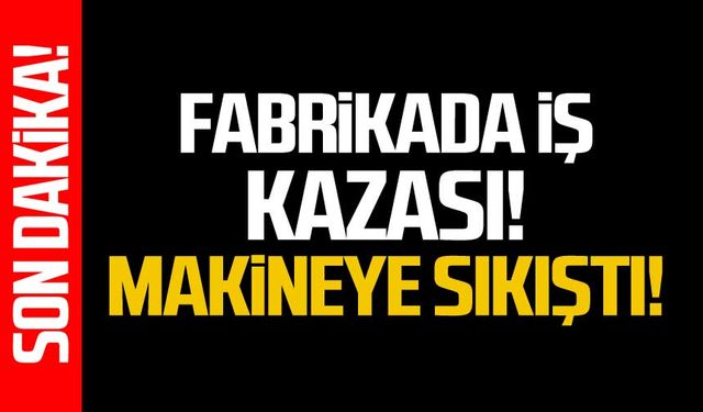 Çaycuma Kağıt fabrikasında iş kazası! Bir işçi makineye sıkıştı!