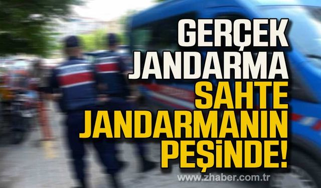 Gerçek jandarma sahte jandarmanın peşinde!