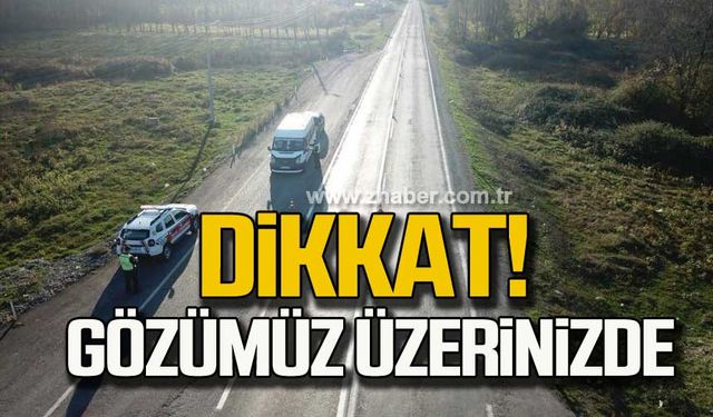 Dikkat! Gözümüz üzerinizde