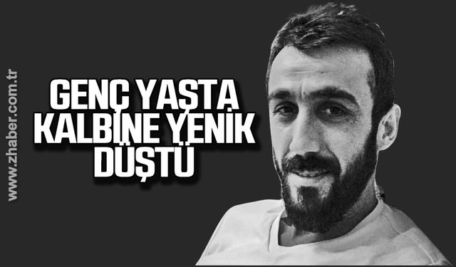 Orhan Üzülmez genç yaşında kalbine yenik düştü