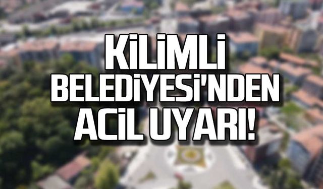 Kilimli Belediyesi'nden acil uyarı!