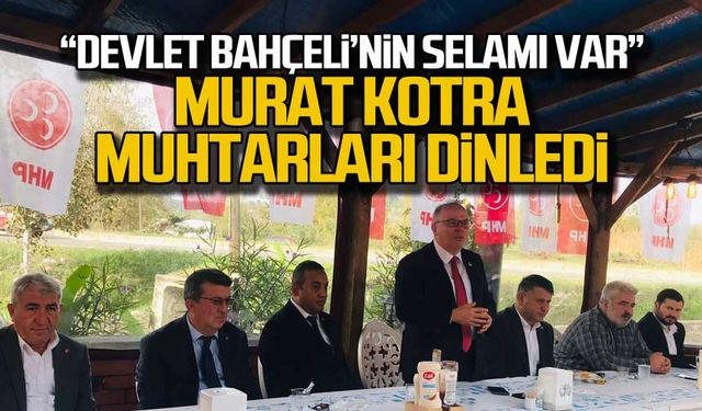 MYK üyesi Murat Kotra muhtarları dinledi!