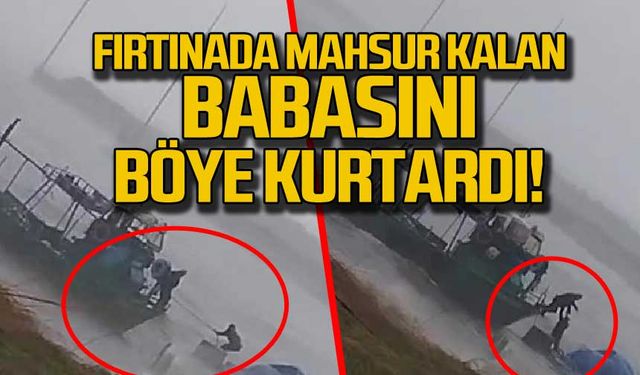 Fırtınada mahsur kalan babasını böyle kurtardı!