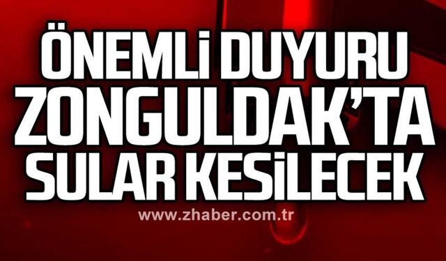 Tüm şehir susuz kalacak! Zonguldak'a son dakika uyarısı!