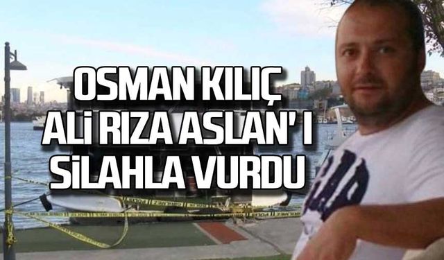 Osman Kılıç Ali Rıza Aslan' ı silahla vurdu!