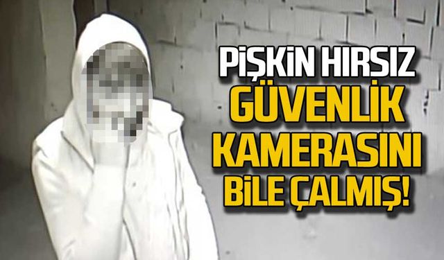 Pişkin hırsız... Güvenlik kamerasını bile çalmış!