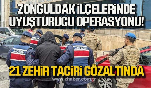 Zonguldak ilçelerinde uyuşturucu operasyonu!  21 zehir taciri gözaltında