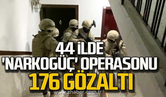 44 ilde  'Narkogüç' operasyonu 176 gözaltı!