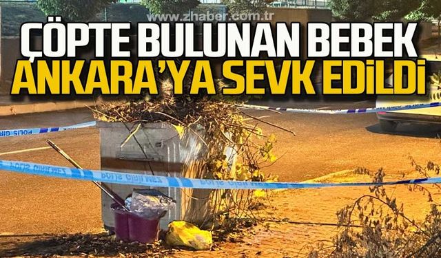 Çöpte bulunan bebek Ankara'ya sevk edildi