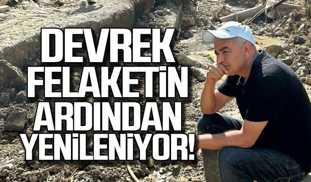 Devrek felaketin ardından yenileniyor!