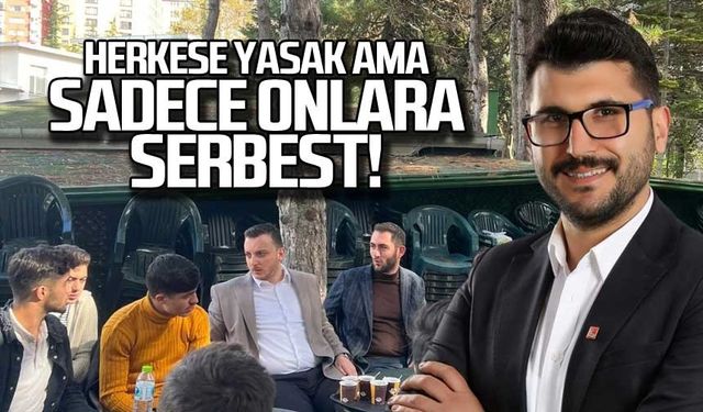 Herkese yasak ama sadece onlara serbest!