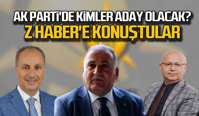 Ak Parti'de Ercan Candan, Fazlı Erdoğan ve İbrahim Sezer aday olacak mı? Z HABER'e konuştular!