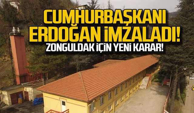 Cumhurbaşkanı Erdoğan imzaladı! Zonguldak için yeni karar!