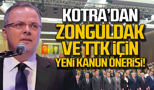 Kotra'dan Zonguldak ve TTK için yeni kanun önerisi!