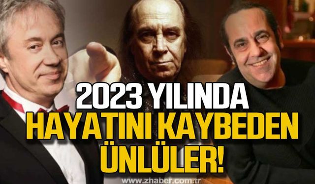 2023’te hayatını kaybeden ünlüler!