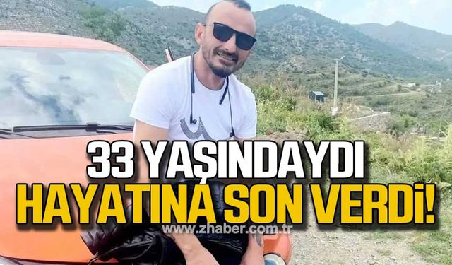 33 yaşındaydı. Hayatına son verdi!