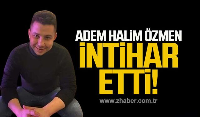 Adem Halim Özmen yaşamına son verdi!