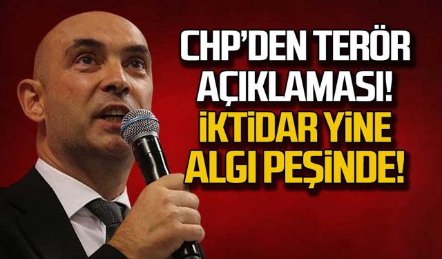 CHP'den terör açıklaması! "İktidar algı peşinde"