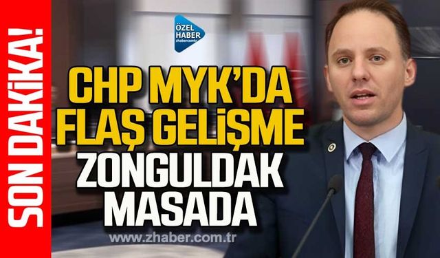 CHP MYK’da flaş gelişme! Zonguldak masada!