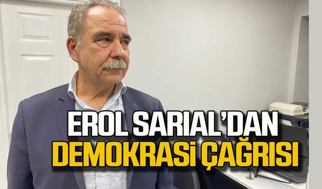 Erol Sarıal’dan demokrasi çağrısı