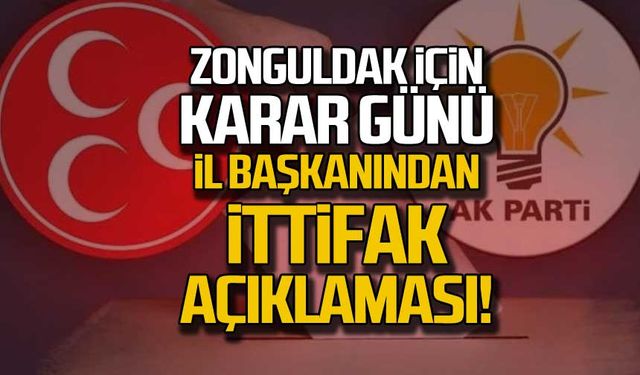 Zonguldak için karar günü! İl başkanından ittifak açıklaması!