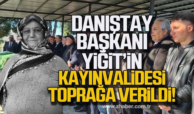 Danıştay Başkanı Zeki Yiğit'in kayınvalidesi toprağa verildi!