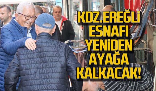 "Ereğli esnafı yeniden ayağa kalkacak"