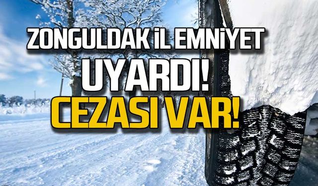 Zonguldak İl Emniyet Müdürlüğü uyardı! Cezası var!