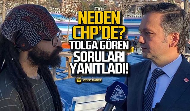 Neden CHP'de? Tolga Gören soruları yanıtladı!