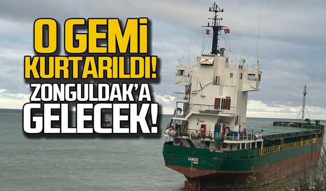 O gemi kurtarıldı! Zonguldak'a gelecek!