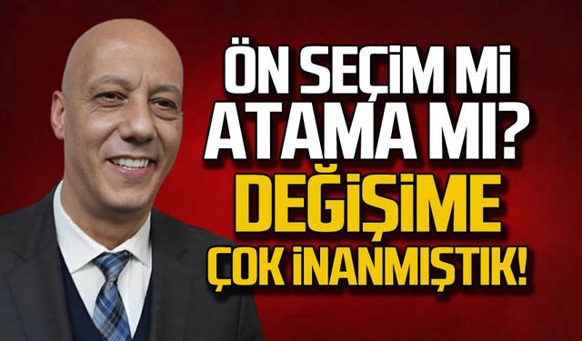 Kargidan "Ön seçim mi atama mı"