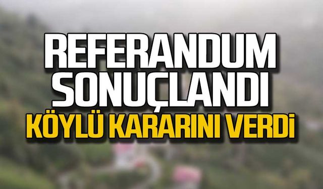 Referandum sonuçlandı! Köylü kararını verdi!