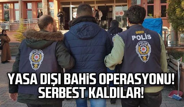 Yasa dışı bahis operasyonunda serbest kaldılar!