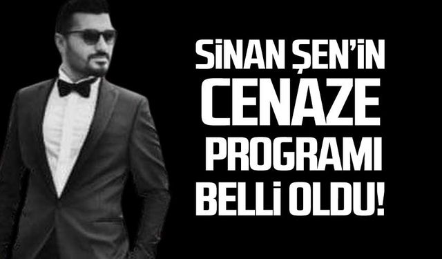 Sinan Şen'in cenaze programı belli oldu!