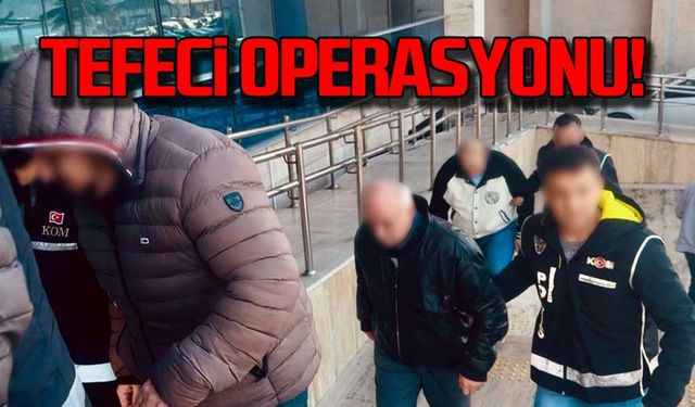 Zonguldak'ta tefeci operasyonu!