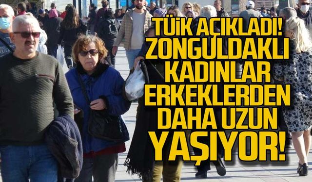 Zonguldaklı kadınlar erkeklerden daha uzun yaşıyor!