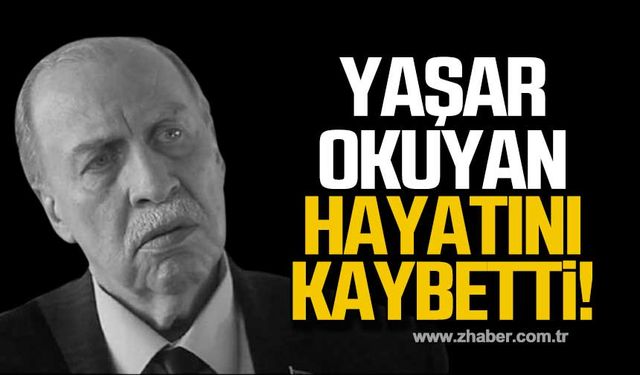 Yaşar Okuyan hayatını kaybetti!