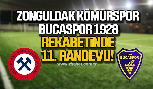 Zonguldak Kömürspor - Bucaspor 1928 rekabetinde 11. Randevu!