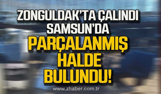 Zonguldak'ta çalınan araç Samsun'da parçalanmış halde bulundu!