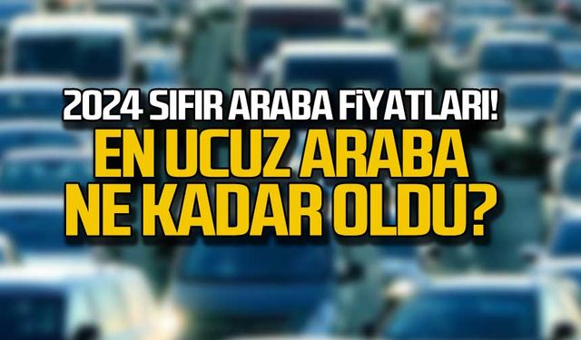 En ucuz sıfır araba ne kadar? 2024 araç fiyatları