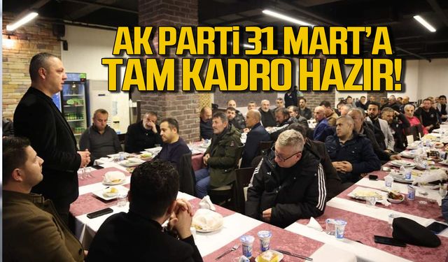 Ak Parti Zonguldak 31 Mart'a tam kadro hazır!