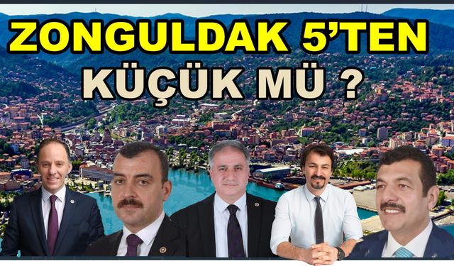 Zonguldak 5'ten küçük mü?