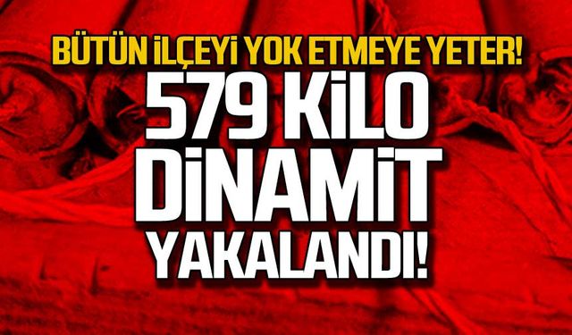 Bütün ilçeyi yok etmeye yeter! 579 kilo dinamit!