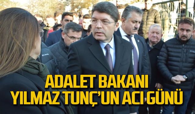 Adalet Bakanı Yılmaz Tunç'un acı günü!