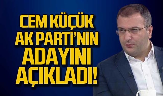 Cem Küçük Ak Parti'nin adayını açıkladı!