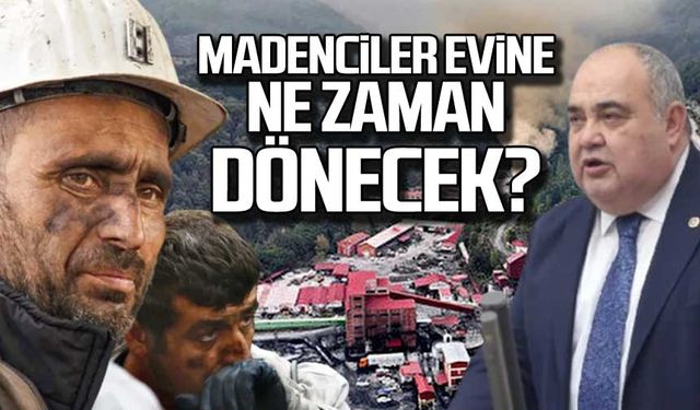 Amasralı madenciler evine ne zaman dönecek?