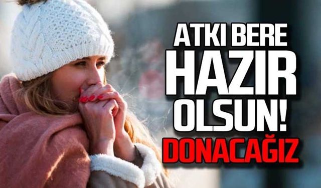 Zonguldak donacak! Meteoroloji uyardı!