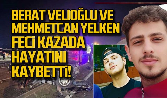 Berat Velioğlu ve Mehmetcan Yelken feci kazada hayatını kaybetti!